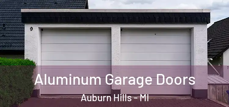  Aluminum Garage Doors Auburn Hills - MI