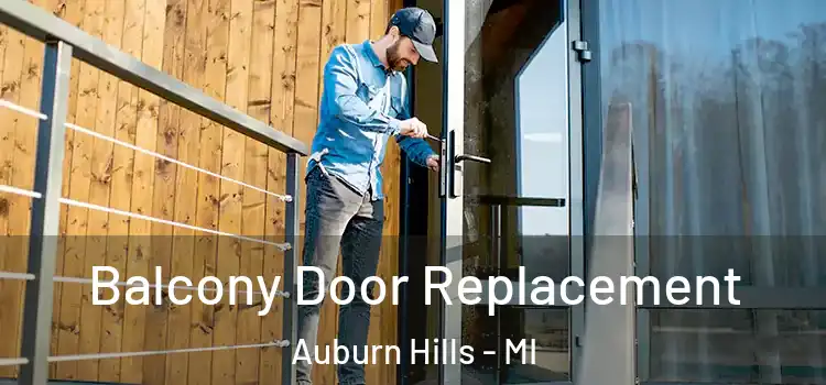  Balcony Door Replacement Auburn Hills - MI