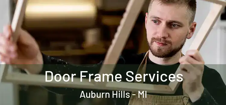  Door Frame Services Auburn Hills - MI