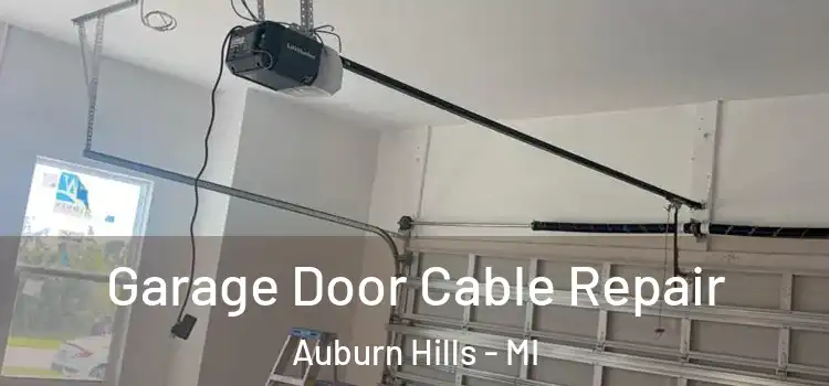  Garage Door Cable Repair Auburn Hills - MI