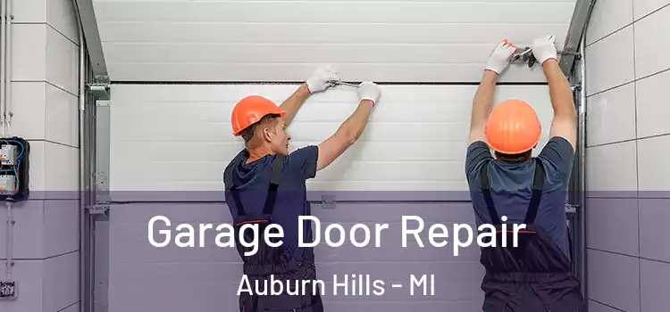  Garage Door Repair Auburn Hills - MI