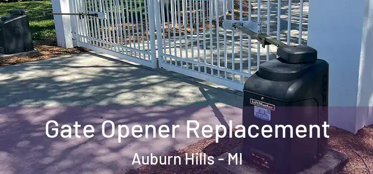 Gate Opener Replacement Auburn Hills - MI