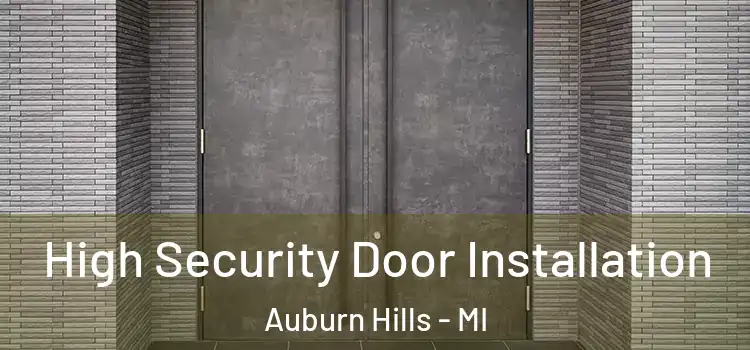  High Security Door Installation Auburn Hills - MI