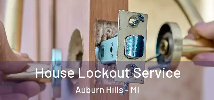 House Lockout Service Auburn Hills - MI