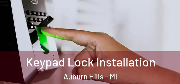 Keypad Lock Installation Auburn Hills - MI