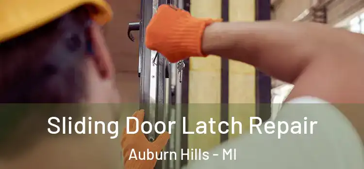 Sliding Door Latch Repair Auburn Hills - MI