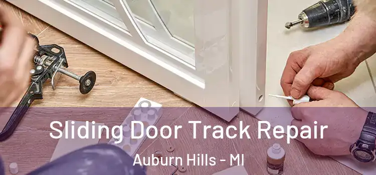 Sliding Door Track Repair Auburn Hills - MI